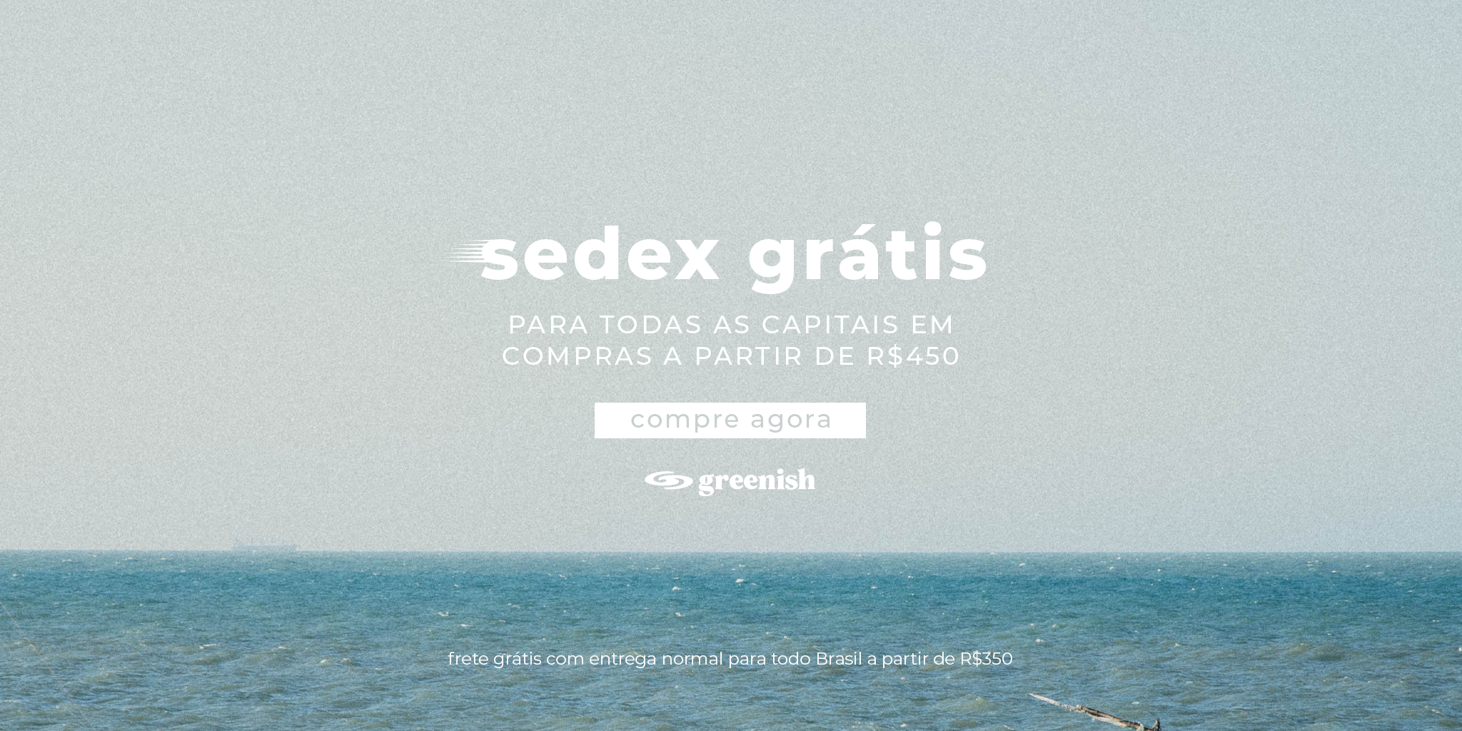 Imagem promocional com texto sobre sedex grátis e compras a partir de R$450 no site Greenish.